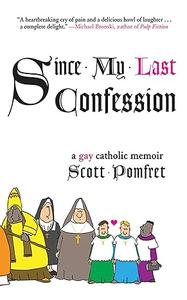 Since My Last Confession A Gay Catholic Memoir