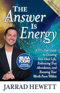 The Answer Is Energy A Thirty-Day Guide to Creating Your Ideal Life, Embracing True Abundance, and Knowing Your Worth F