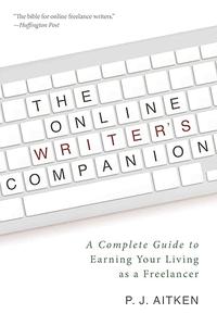 The Online Writer’s Companion A Complete Guide to Earning Your Living as a Freelancer