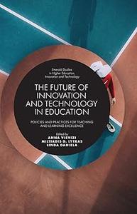 The Future of Innovation and Technology in Education Policies and Practices for Teaching and Learning Excellence