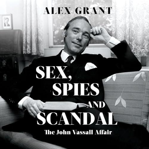Sex, Spies and Scandal The John Vassall Affair [Audiobook]