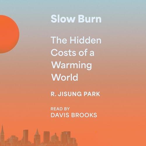 Slow Burn The Hidden Costs of a Warming World [Audiobook]