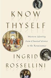 Know Thyself Western Identity from Classical Greece to the Renaissance (Repost)