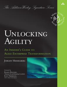 Unlocking Agility An Insider’s Guide to Agile Enterprise Transformation