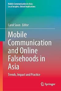 Mobile Communication and Online Falsehoods in Asia Trends, Impact and Practice