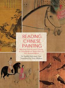 Reading Chinese Painting Beyond Forms and Colors, A Comparative Approach to Art Appreciation