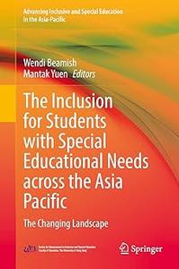 The Inclusion for Students with Special Educational Needs across the Asia Pacific The Changing Landscape