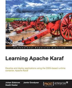 Learning Apache Karaf  develop and deploy applications using the OSGI–based runtime container, Apache Karaf