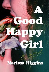 A Good Happy Girl A Novel