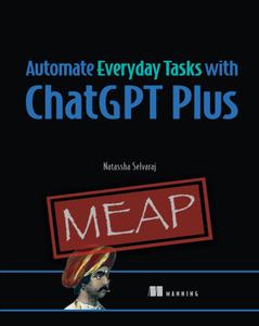 Automate Everyday Tasks with ChatGPT Plus (MEAP V03)