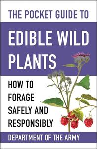 The Pocket Guide to Edible Wild Plants How to Forage Safely and Responsibly (Pocket Guide)