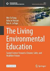 The Living Environmental Education Sound Science Toward a Cleaner, Safer, and Healthier Future