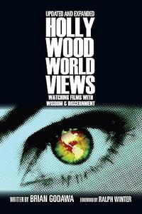 Hollywood Worldviews Watching Films with Wisdom and Discernment