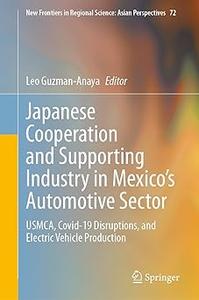 Japanese Cooperation and Supporting Industry in Mexico’s Automotive Sector USMCA, Covid-19 Disruptions, and Electric Ve