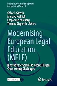 Modernising European Legal Education (MELE) Innovative Strategies to Address Urgent Cross-Cutting Challenges