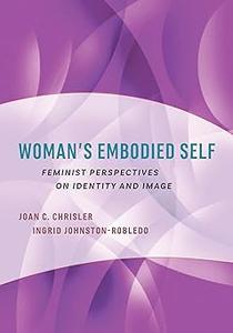 Woman's Embodied Self Feminist Perspectives on Identity and Image