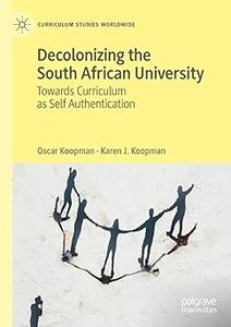 Decolonizing the South African University Towards Curriculum as Self Authentication