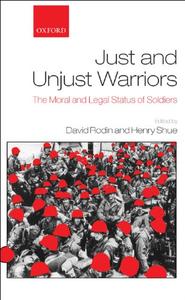 Just and Unjust Warriors The Moral and Legal Status of Soldiers