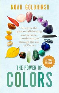 The Power of Colors, 2nd Edition Discover the path to self-healing and personal transformation through the use of colors