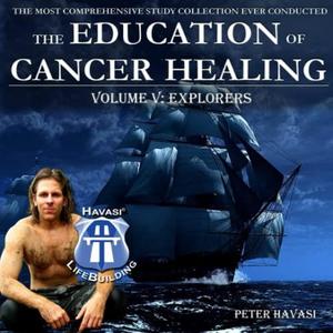 Education of Cancer Healing Vol. V – Explorers