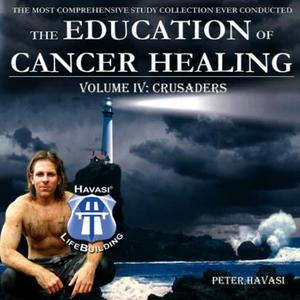 Education of Cancer Healing Vol. IV – Crusaders