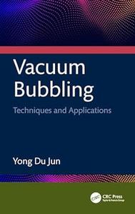 Vacuum Bubbling Techniques and Applications