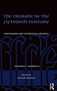 The Crusade in the Fifteenth Century Converging and competing cultures