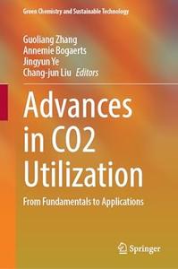 Advances in CO2 Utilization From Fundamentals to Applications