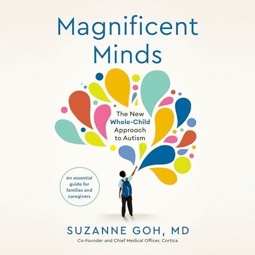 Magnificent Minds The New Whole–Child Approach to Autism [Audiobook]