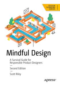 Mindful Design A Survival Guide for Responsible Product Designers (2nd Edition)