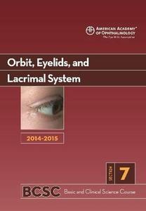 2014-2015 Basic and Clinical Science Course (BCSC) Section 7 Orbit Eyelids and Lacrimal System