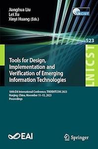Tools for Design, Implementation and Verification of Emerging Information Technologies 18th EAI International Conferenc