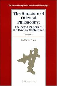 The Structure of Oriental Philosophy Collected Papers of the Eranos Conference vol. I