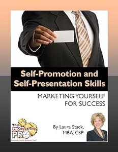 Self–Promotion and Self–Presentation Skills – Marketing Yourself for Success