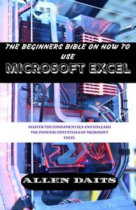 The beginner’s bible on how to use Microsoft Excel