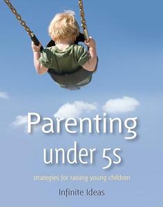 Parenting under 5s Strategies for raising young children