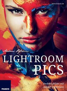 Lightroom Pics Perfekte Bilder mit Adobe® Lightroom