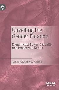 Unveiling the Gender Paradox Dynamics of Power, Sexuality and Property in Kerala