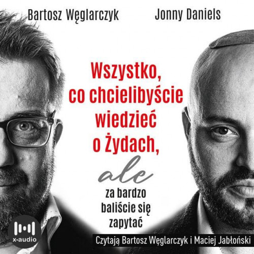 Daniels Jonny, Węglarczyk Bartosz - Wszystko, co chcielibyście wiedzieć o Żydach, ale za bardzo baliście się zapytać