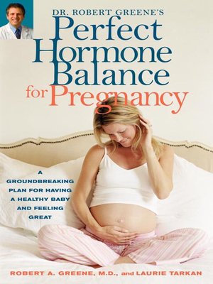 Dr. Robert Greene's Perfect Hormone Balance for Pregnancy by Robert A. Greene, M.D.