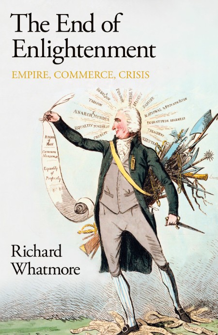 The End of Enlightenment by Richard Whatmore