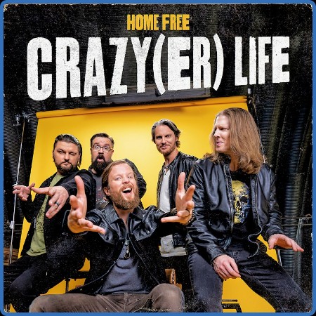 Home Free - Crazy(er) Life 2024