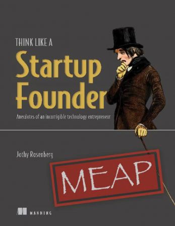 Think Like a Startup Founder (MEAP V12)