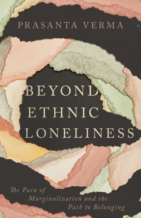 Beyond Ethnic Loneliness by Prasanta Verma