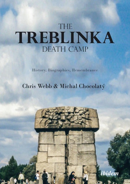 The Treblinka Death Camp by Chris Webb