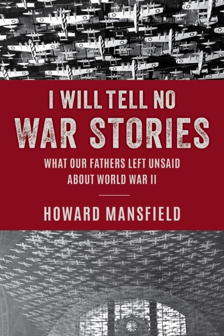 I Will Tell No War Stories by Howard Mansfield