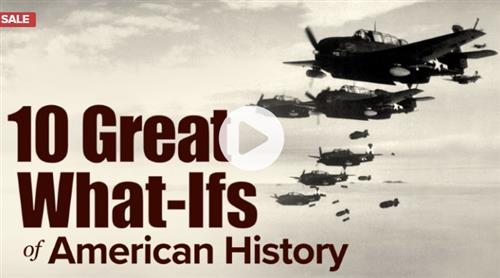 TTC – 10 Great What–Ifs of American History
