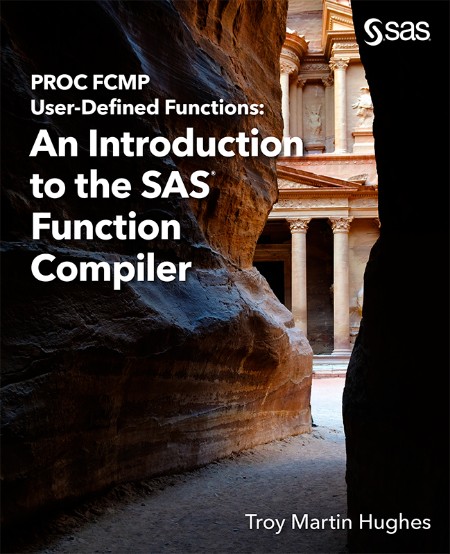PROC FCMP User-Defined Functions by Troy Martin Hughes