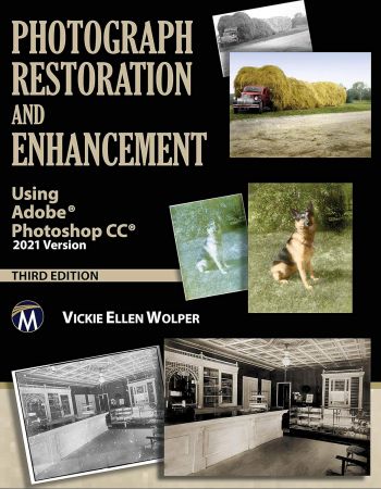 Photograph Restoration and Enhancement: Using Adobe Photoshop CC 2021 Version, ,3rd edition