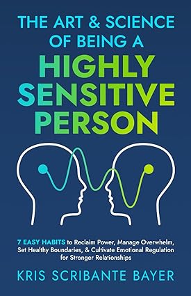 The Art and Science of Being a Highly Sensitive Person